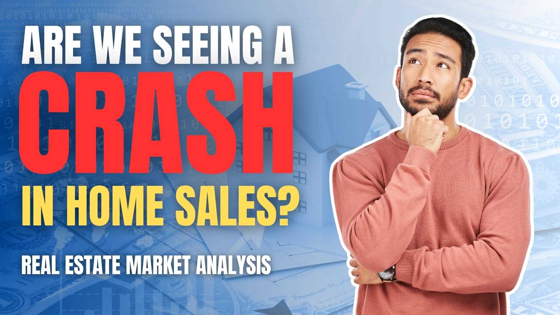 ARE WE SEEING A CRASH IN HOME SALES?