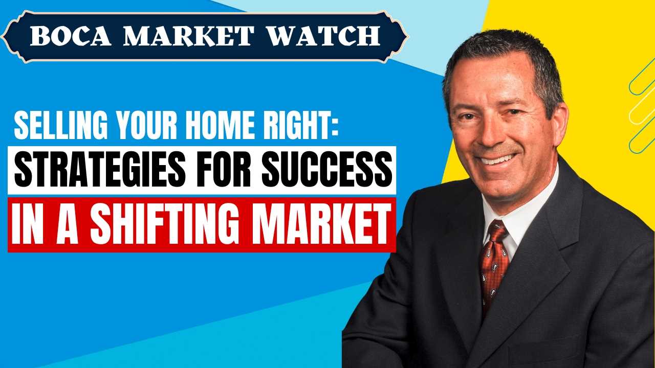 SELLING YOUR HOME RIGHT: STRATEGIES FOR SUCCESS IN A SHIFTING MARKET